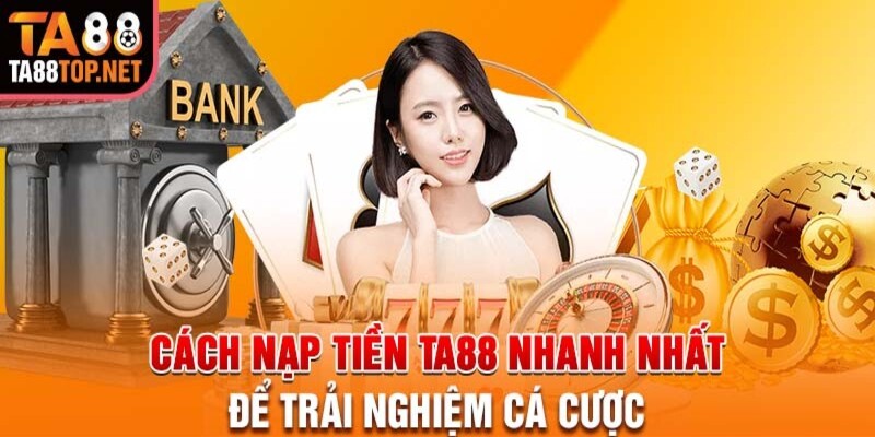 cach-nap-tien-ta88-nhanh-chong-va-an-toan